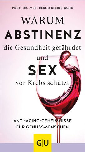 Warum Abstinenz die Gesundheit gefährdet und Sex vor Krebs schützt, Bernd Kleine-Gunk, Taschenbuch - Bild 1