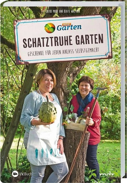 MDR Garten - Schatztruhe Garten von Heike Mohr und Beate Walther, Ratgeber - Bild 1