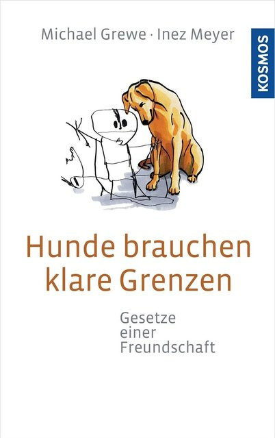 Hunde brauchen klare Grenzen von Michael Grewe und Inez Meyer, Ratgeber - Bild 1