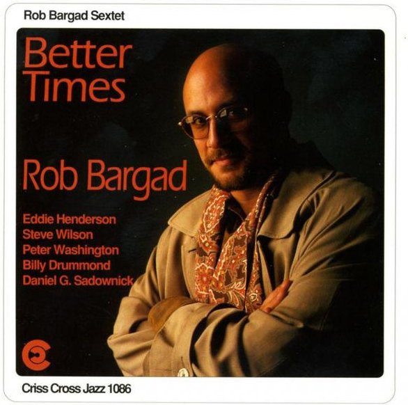Rob Bargad Sextet - Better Times CD - Criss Cross Jazz Album - Bild 1