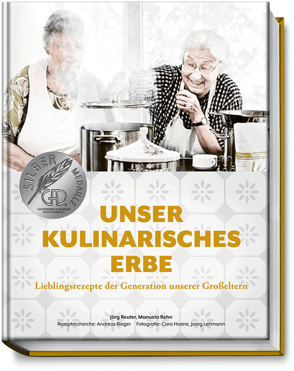 Unser kulinarisches Erbe. Lieblingsrezepte der Generation unserer Großeltern. von Jörg Reuter, Manuela Rehn, gebundene Ausgabe - Bild 1