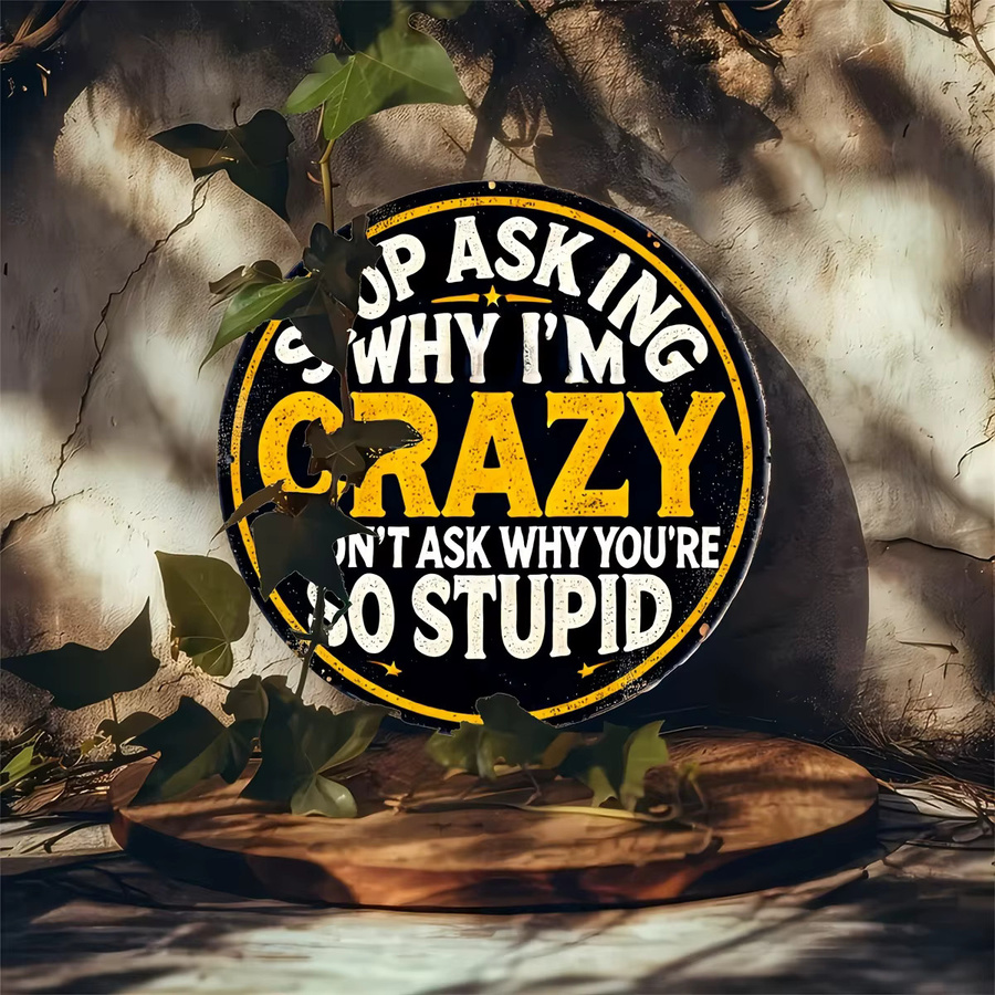 Potdemiel Rundes Aluminiumschild Stop Asking Me Why I'm Crazy in Vintage-Stil, Durchmesser: 20,3 cm, Schwarz - Bild 5