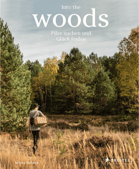 Into the Woods. Pilze suchen und Glück finden. von Moritz Schmid, Gebundene Ausgabe - Bild 1