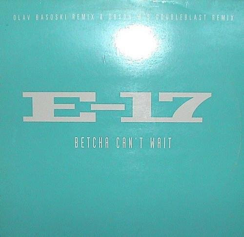 Betcha Can't Wait, E-17, Trust Foundation, Vinyl/LP, 12 Zoll - Bild 1