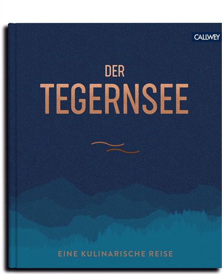 Der Tegernsee: Eine kulinarische Reise von Franz Kotteder, gebundene Ausgabe - Bild 1