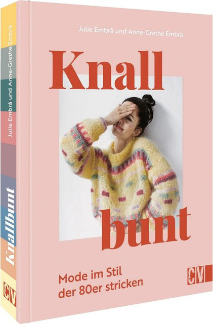 Knallbunt Mode im Stil der 80er stricken von Julie Embrà und Anne-Grethe Embrà, deutsch - Bild 1