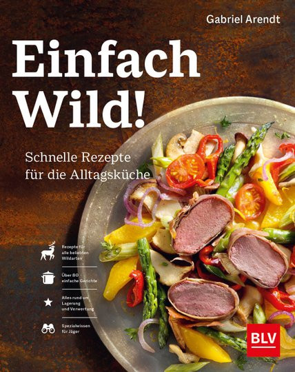Einfach Wild! Schnelle Rezepte für die Alltagsküche, Gabriel Arendt, Gebundene Ausgabe - Bild 1