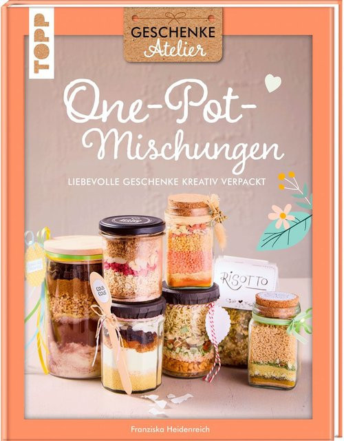 Geschenkeatelier. One-Pot-Mischungen von Franziska Heidenreich, Ratgeber - Bild 1
