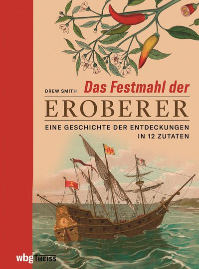 Das Festmahl der Eroberer. Eine Geschichte der Entdeckungen in zwölf Zutaten von Drew Smith, gebundene Ausgabe - Bild 1