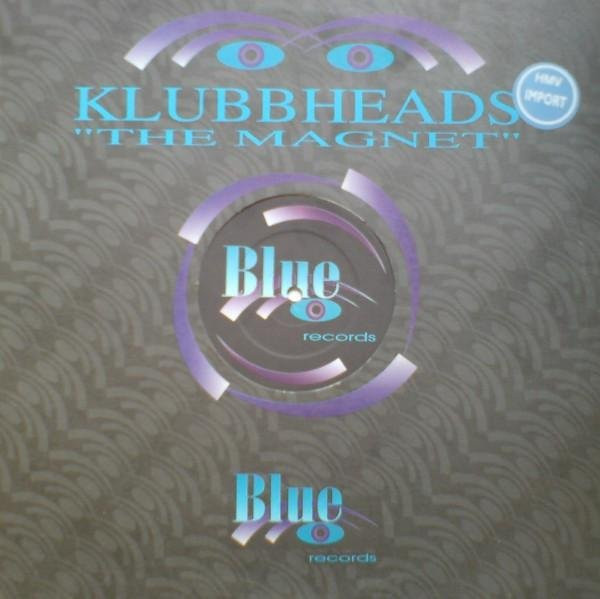 Schallplatte KLUBBHEADS - The Magnet, 12-Zoll Vinyl, Blue Records, Dance & Electronica, Farbe: Blau/Grau/Mehrfarbig - Bild 1