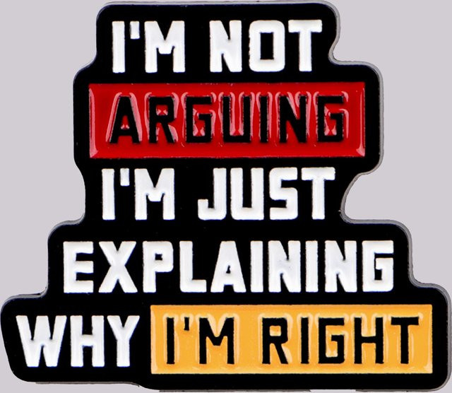 Ramulus Anstecknadel Emaille, I'm Not Arguing - Bild 1