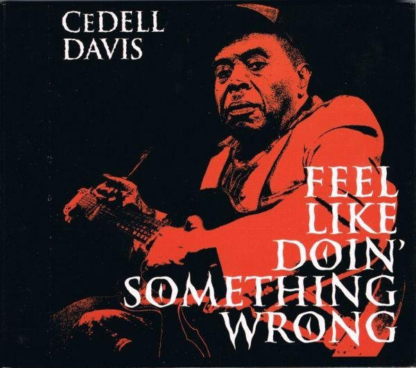 CeDell Davis - Feel Like Doin' Something Wrong CD (Blues, Fat Possum Records, 1998) - Bild 1