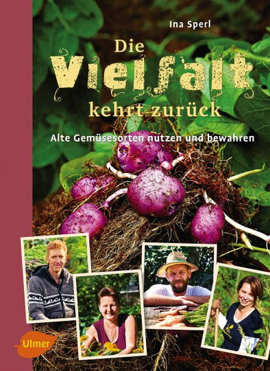 Die Vielfalt kehrt zurück. Alte Gemüsesorten nutzen und bewahren. von Ina Sperl, gebundene Ausgabe, Sachbuch - Bild 1
