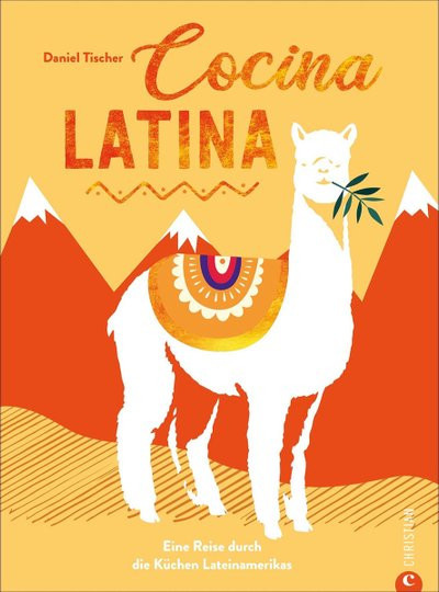 Cocina Latina. Eine Reise durch die Küchen Lateinamerikas von Daniel Tischer, Gebundene Ausgabe - Bild 1
