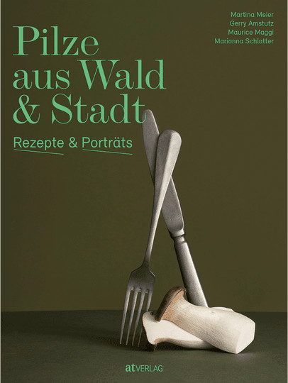 Pilze aus Wald und Stadt. Rezepte und Porträts. von Martina Meier, Gerry Amstutz, Maurice Maggi, Marionna Schlatter, gebundene Ausgabe - Bild 1
