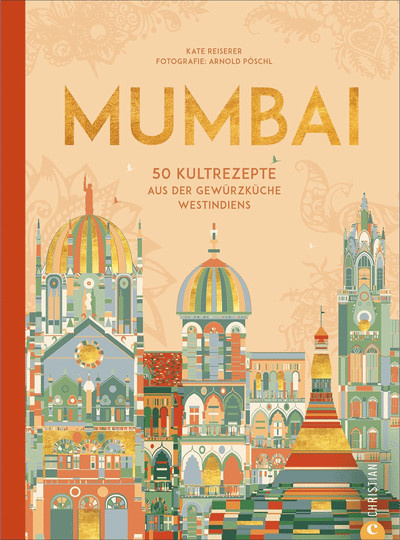 Mumbai. 50 Kultrezepte aus der Gewürzküche Westindiens von Kate Reiserer, gebundene Ausgabe - Bild 1