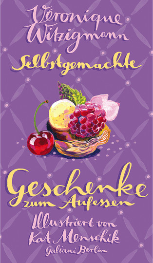 Selbstgemachte Geschenke zum Aufessen von Véronique Witzigmann, Kat Menschik, Gebundene Ausgabe - Bild 1
