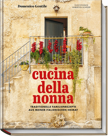 Cucina della nonna. Traditionelle Familienrezepte aus meiner italienischen Heimat von Domenico Gentile, gebundene Ausgabe, Sachbuch, german - Bild 1