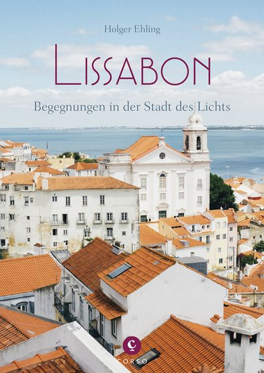 Lissabon. Begegnungen in der Stadt des Lichts von Holger Ehling, gebundene Ausgabe - Bild 1