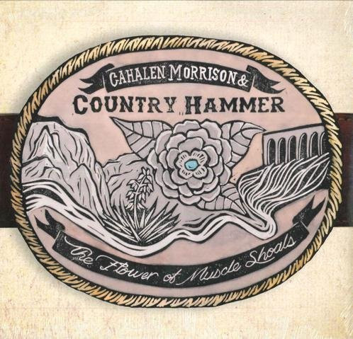 Cahalen Morrison & Country Hammer - The Flower Of Muscle Shoals LP Schallplatte von Free Dirt Records (Folk, 2014) - Bild 1