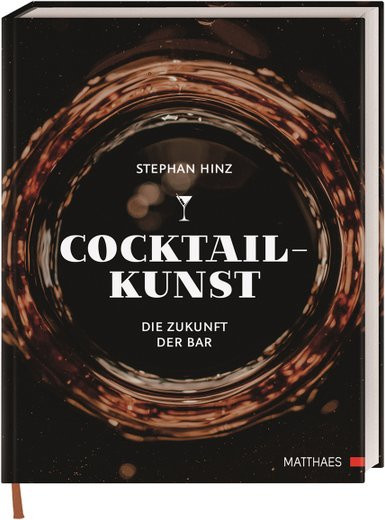 Cocktailkunst. Die Zukunft der Bar. von Stephan Hinz, gebundene Ausgabe - Bild 1