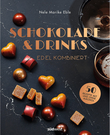 Schokolade & Drinks edel kombiniert von Nele Marike Eble, gebundene Ausgabe - Bild 1