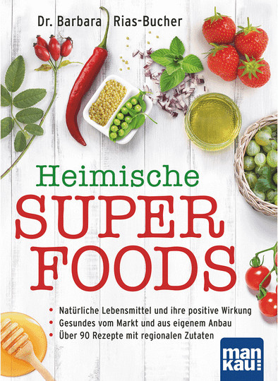 Heimische Superfoods. Natürliche Lebensmittel und ihre positive Wirkung von Dr. Barbara Rias-Bucher, Broschiert - Bild 1
