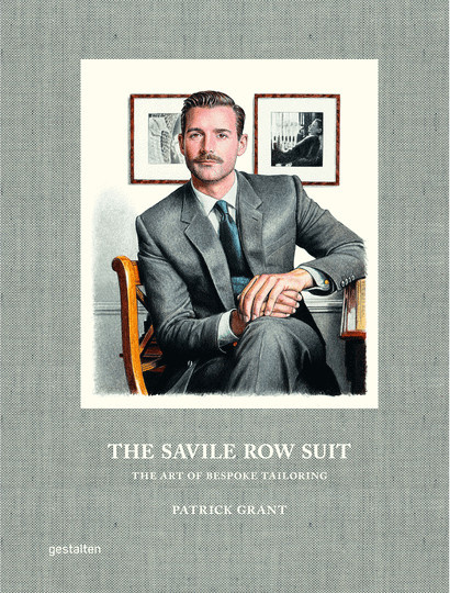 The Savile Row Suit: The Art of Hand Tailoring on Savile Row von Patrick Grant, gebundene Ausgabe, English - Bild 1