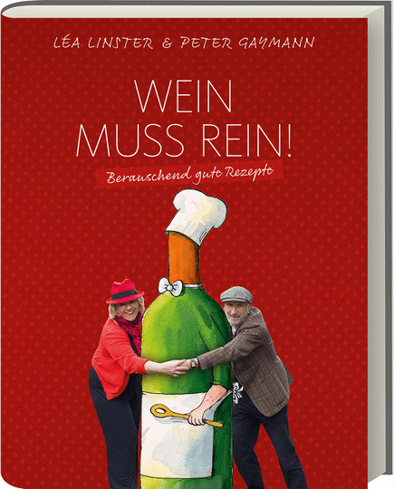 Wein muss rein! Berauschend gute Rezepte von Léa Linster, Peter Gaymann, gebundene Ausgabe - Bild 1