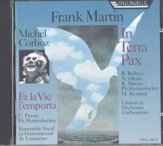 CD Frank Martin - Et la Vie L'emporta / In Terra Pax von Michel Corboz und Claud, Cascavelle 1991 Schweizer Klassik - Bild 1