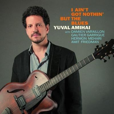 I Ain't Got Nothin' But.., Yuval Amihai, CD, Jazz - Bild 1