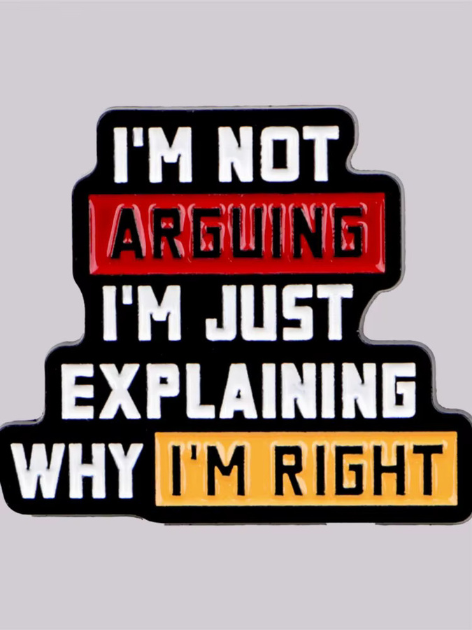 Ramulus Anstecknadel Emaille, I'm Not Arguing - Bild 5