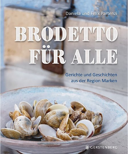 Brodetto für alle. Gerichte und Geschichten aus der Region Marken, Daniela und Felix Partenzi, gebundene Ausgabe - Bild 1