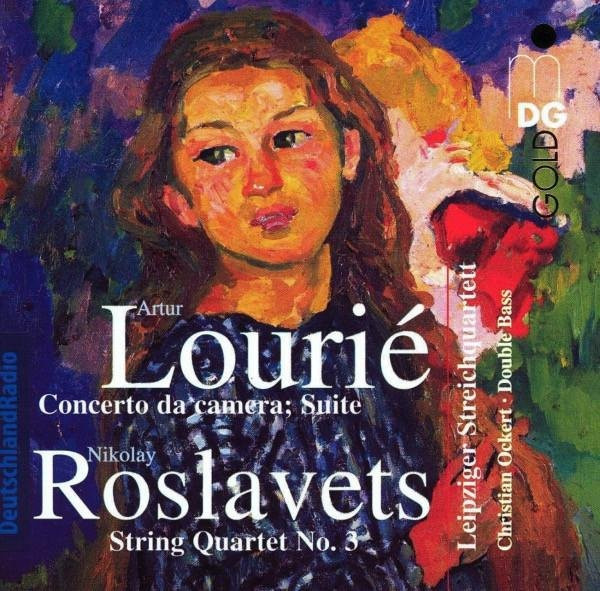 CD Arthur Lourié und Nikolai Roslavetz: Concerto Da Camera und Suite, Leipziger Streichquartett mit Christian Ockert, MDG, Klassik - Bild 1