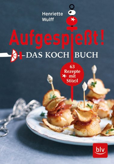 Aufgespießt! Das Kochbuch. 63 Rezepte mit Sti(e)l, Gebundene Ausgabe - Bild 1