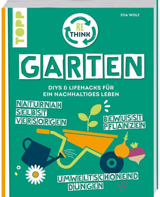 Rethink Garten. Bewusst pflanzen, umweltschonend düngen, naturnah selbst versorg... von Eva Wolf, Taschenbuch - Bild 1