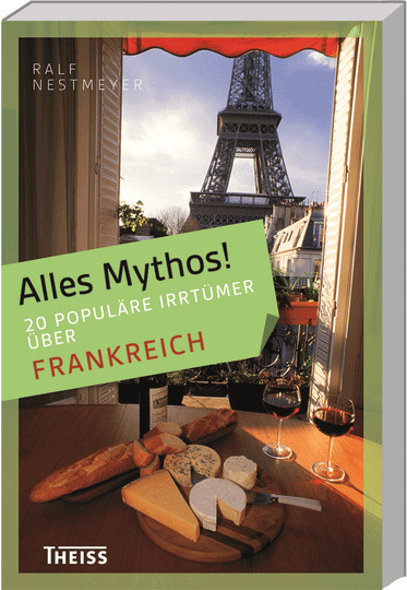 Alles Mythos! 16 populäre Irrtümer über Frankreich von Ralf Nestmeyer, Taschenbuch - Bild 1