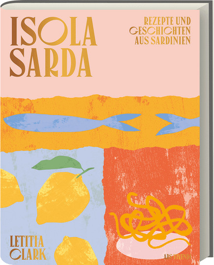 Isola Sarda. Rezepte und Geschichten aus Sardinien von Letitia Clark, gebundene Ausgabe - Bild 1