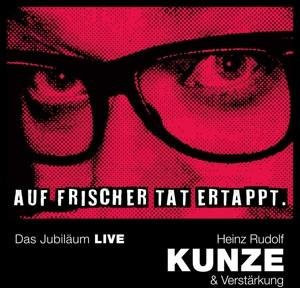 Auf frischer Tat ertappt - Das Jubiläum LIVE von Heinz Rudolf Kunze, CD - Bild 1