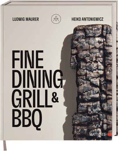 Fine Dining Grill & BBQ. Glut, Rauch, Asche. von Heiko Antoniewicz, Ludwig Maurer, gebundene Ausgabe - Bild 1