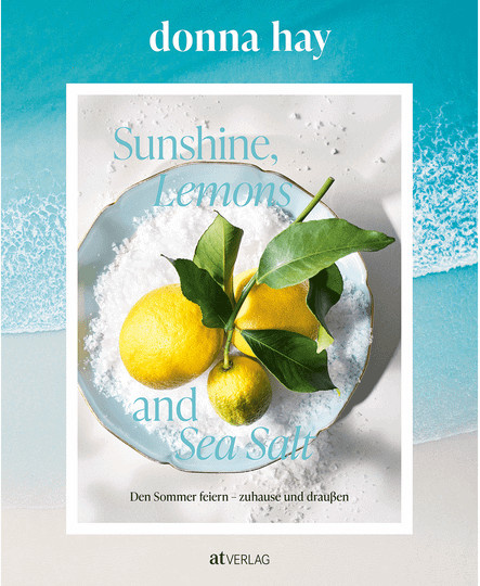 Sunshine, Lemons and Sea Salt: Den Sommer feiern - zuhause und draussen von Donna Hay, Gebundene Ausgabe - Bild 1