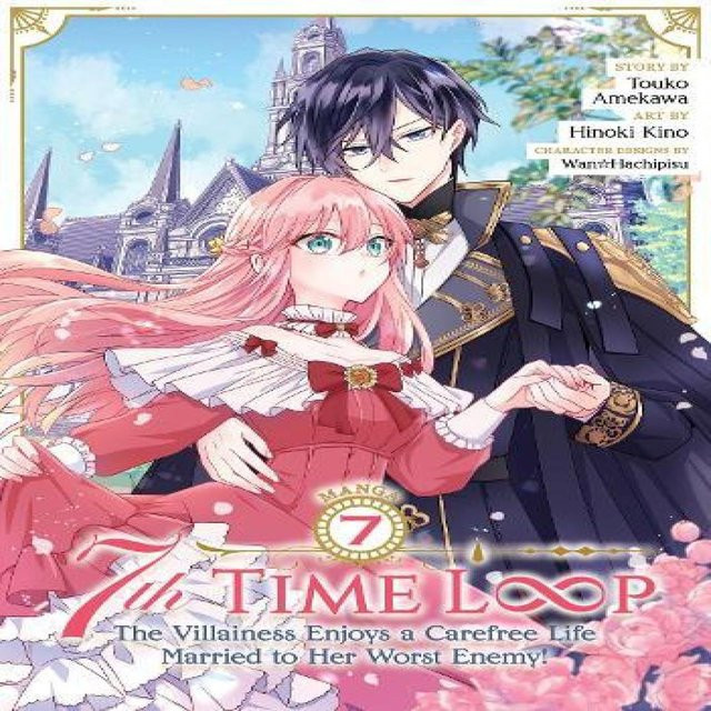 7. Mal Schleife Die Schurkin genießt ein unbeschwertes Leben, verheiratet mit ihrem schlimmsten Feind, Manga, Band 7, Touko Amekawa, german - Bild 1