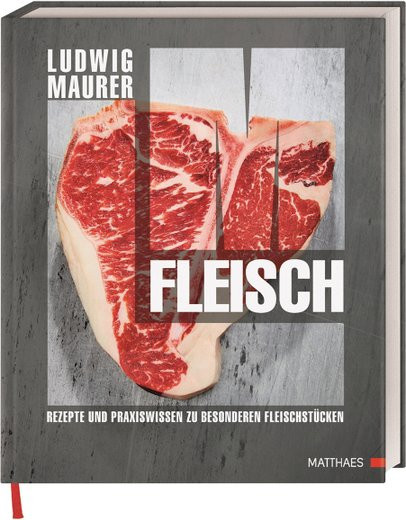 Fleisch. Rezepte und Praxiswissen zu besonderen Fleischstücken von Ludwig Maurer, gebundene Ausgabe - Bild 1