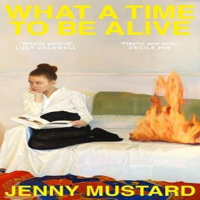 What A Time To Be Alive von Jenny Mustard, gebundene Ausgabe - Bild 1