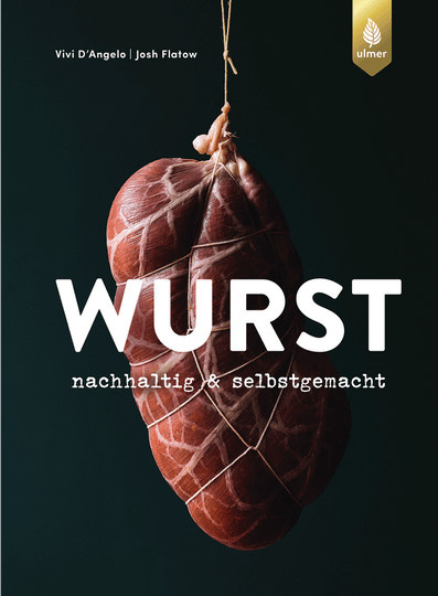 Wurst. nachhaltig & selbstgemacht. von Vivi D'Angelo, Josh Flatow, gebundene Ausgabe - Bild 1