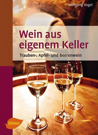 Wein aus dem eigenen Keller - Trauben-, Apfel- und Beerenwein, Gebundene Ausgabe - Bild 1