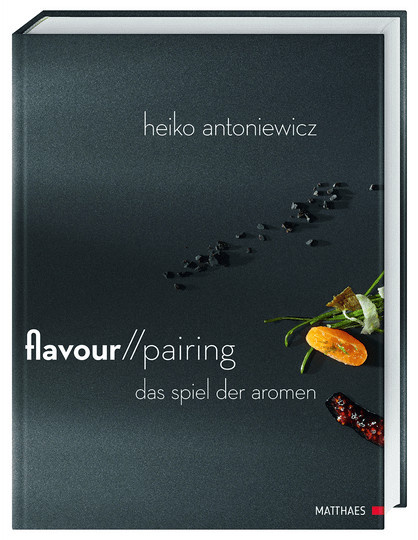 Flavour Pairing. Das Spiel der Aromen. von Heiko Antoniewicz, gebundene Ausgabe - Bild 1