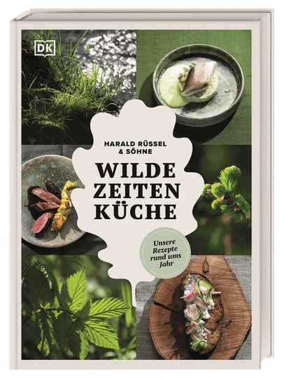 Wilde Zeiten Küche. Unsere Rezepte rund ums Jahr von Harald Rüssel, Gebundene Ausgabe - Bild 1