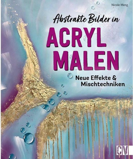Abstrakte Bilder in Acryl malen von Nicole Mengz, Hardcover - Bild 1