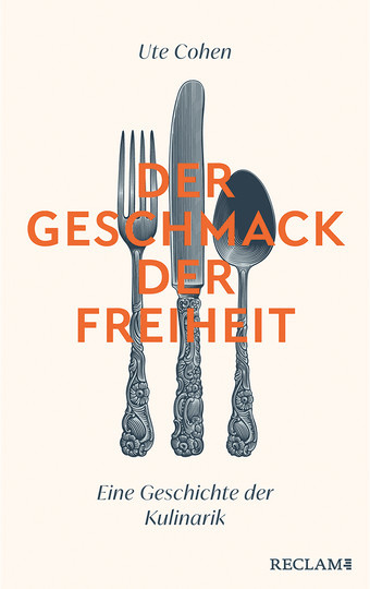 Der Geschmack der Freiheit. Eine Geschichte der Kulinarik. von Ute Cohen, Gebundene Ausgabe - Bild 1